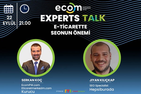 Ecom Experts Talk “E-ticarette SEO’nun Önemi” Webinar Daveti